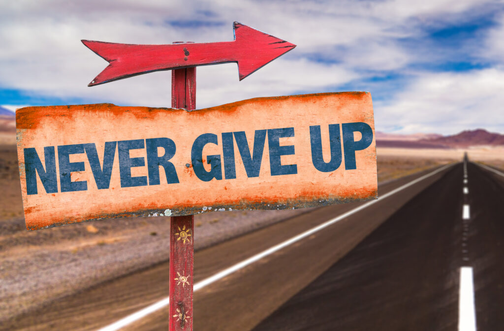 Never give up!